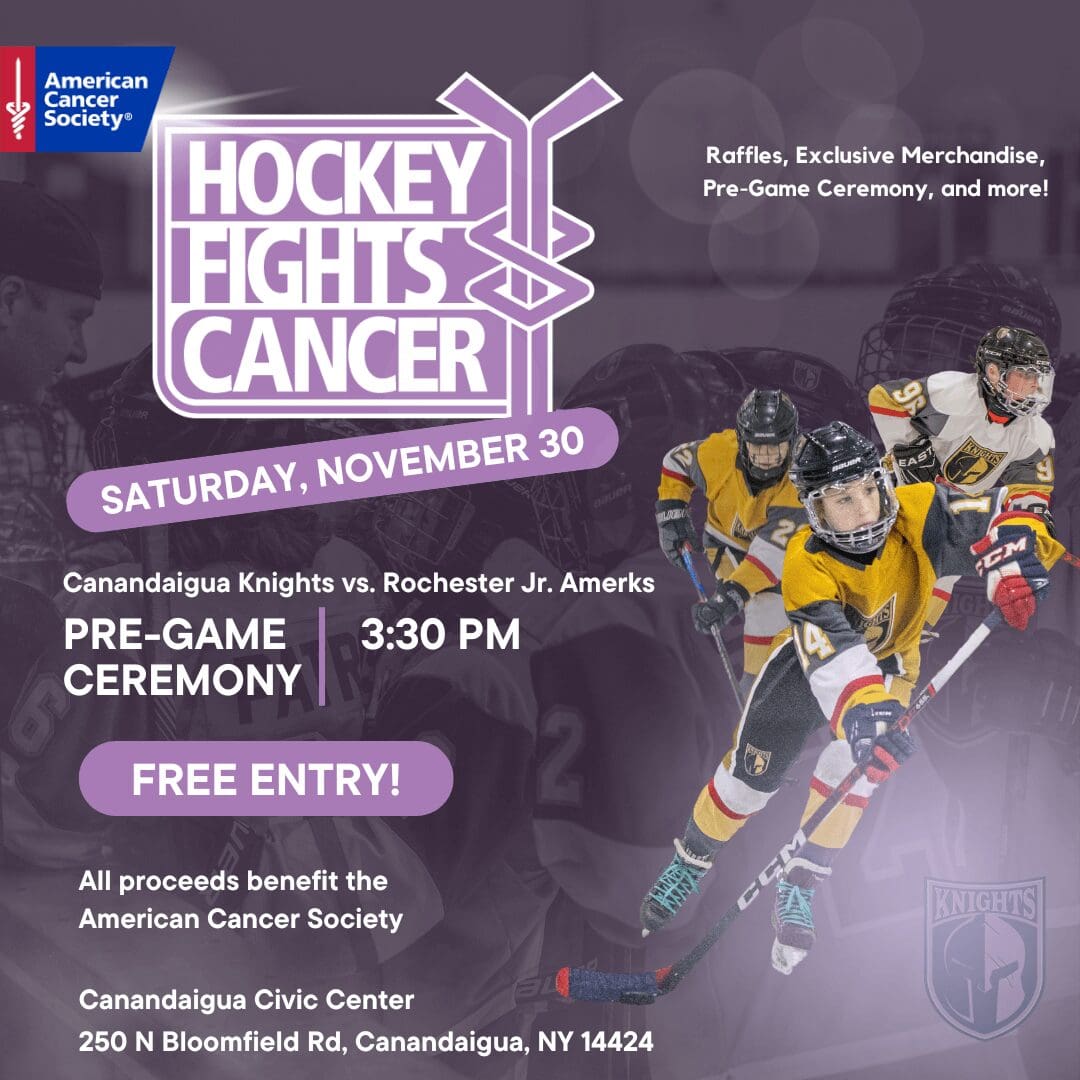Hockey Fights Cancer event: Canandaigua Knights vs. Rochester Jr. Amerks, Nov 30, 3:30 PM at Canandaigua Civic Center.